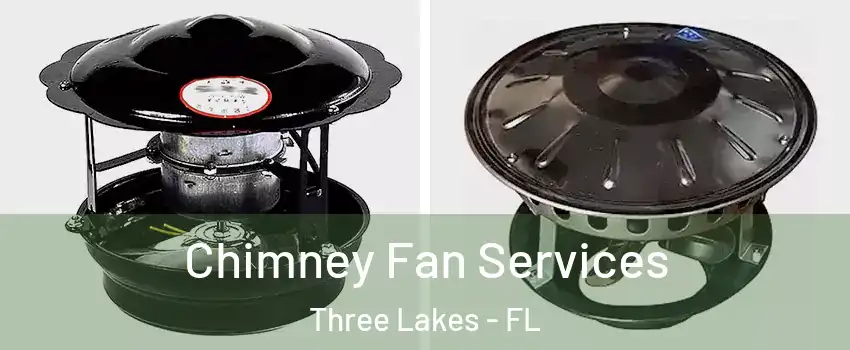  Chimney Fan Services Three Lakes - FL