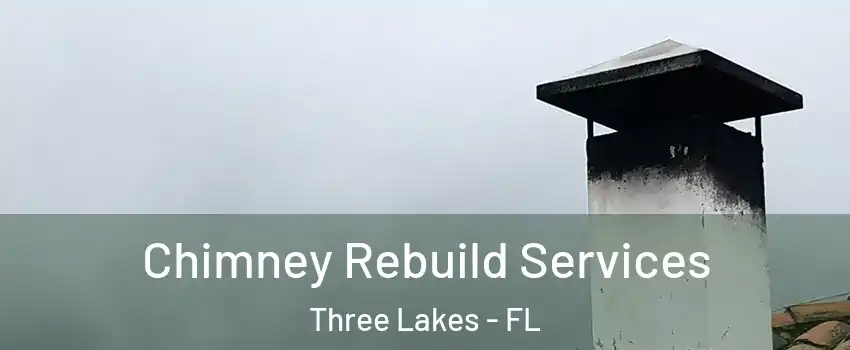  Chimney Rebuild Services Three Lakes - FL