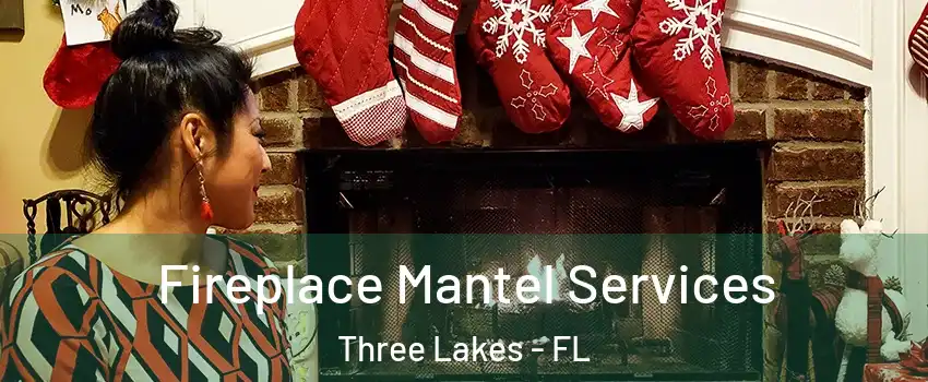  Fireplace Mantel Services Three Lakes - FL