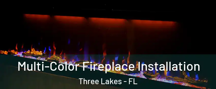  Multi-Color Fireplace Installation Three Lakes - FL
