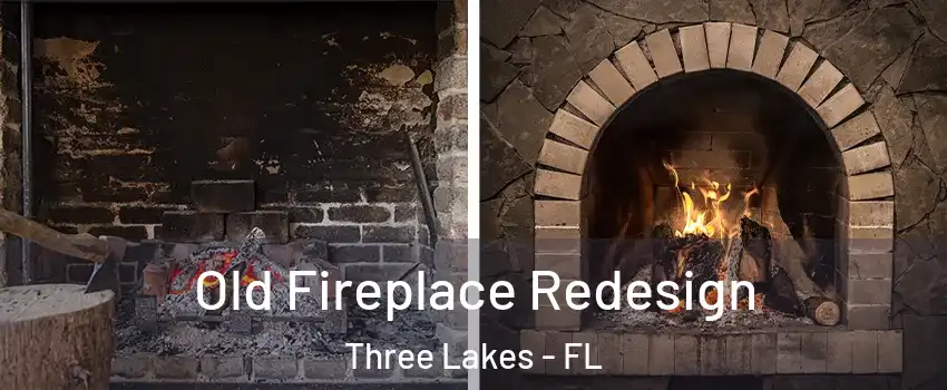  Old Fireplace Redesign Three Lakes - FL