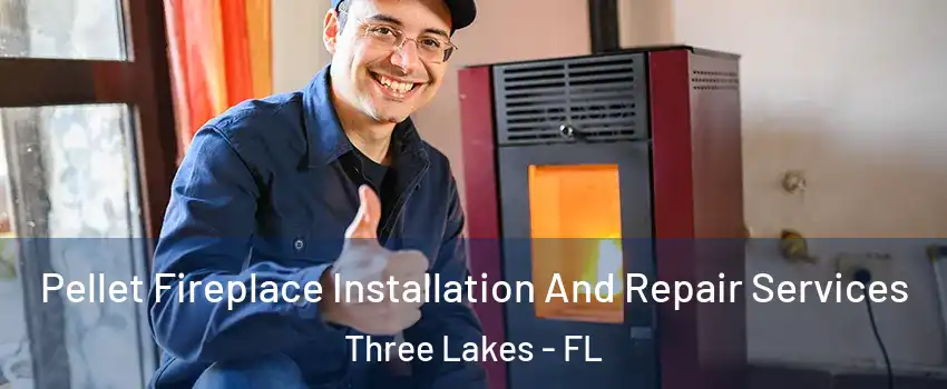  Pellet Fireplace Installation And Repair Services Three Lakes - FL